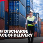 Port of Discharge vs. Place of Delivery: Key Differences Explained